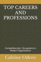 TOP CAREERS AND PROFESSIONS: Competitive Jobs / Occupations in Modern Organizations