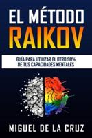 EL METODO RAIKOV: Guia para utilizar el otro 90% de tus capacidades mentales