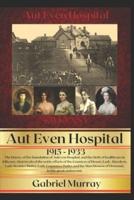 Aut Even Hospital ;  1915 -1933