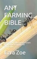 ANT  FARMING  BIBLE: Improve Your Environmental Factors And Creating Techniques For Formicarium