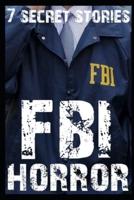 7 Secret FBI Horror Stories