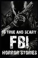 16 True and Scary FBI Horror Stories