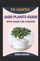 The Essential Jade Plants Guide With Usage For Starters