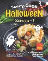 Scary Good Halloween Cookbook - 2: Quick and Easy Halloween Recipes for Your Frightful Party