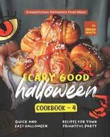 Scary Good Halloween Cookbook - 4: Quick and Easy Halloween Recipes for Your Frightful Party