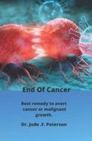End of cancer: Best remedy to avert malignant growth or cancer