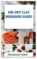 AIRDRY CLAY : Air-dry clay beginner guide