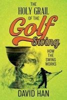 The Holy Grail of the Golf Swing