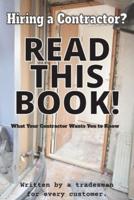 Hiring a Contractor? READ THIS BOOK ! Written by a Tradesman for Every Customer.