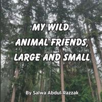 My Wild Animal Friends, Large and Small