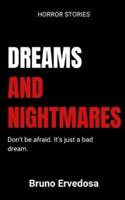 Dreams and Nightmares