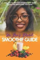 Dr. Bri's Blends Smoothie Guide