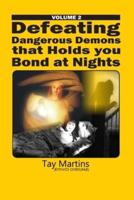 Defeating Dangerous Demons That Holds You Bond at Nights