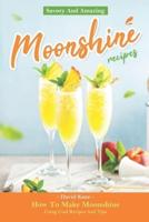 Savory And Amazing Moonshine Recipes
