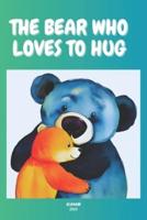 The Bear Who Loves to Hug
