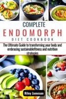 Complete Endomorph Diet Cookbook