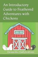An Introductory Guide to Feathered Adventures With Chickens