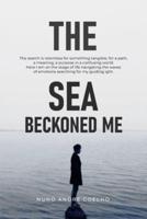 The Sea Beckoned Me