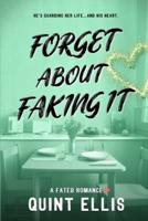 Forget About Faking It