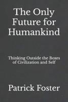 The Only Future for Humankind