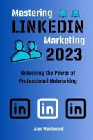 Mastering LinkedIn Marketing