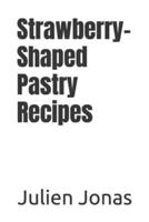 Strawberry-Shaped Pastry Recipes