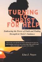 Turning To Christ For Help