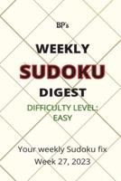 Bp's Weekly Sudoku Digest - Difficulty Easy - Week 27, 2023