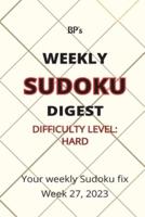 Bp's Weekly Sudoku Digest - Difficulty Hard - Week 27, 2023