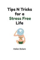 Tips N Tricks for a Stress Free Life