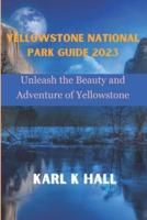 Yellowstone National Park Guide 2023