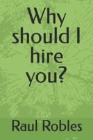 Why Should I Hire You?