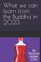 What We Can Learn from the Buddha in 2023