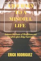 A Journey to a Mindful Life