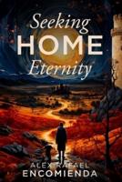 Seeking Home Eternity