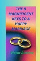 The 8 Magnificent Keys to a Happy Marriage