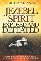 Jezebel Spirit Exposed and Defeated
