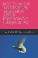 Diccionario De Justicia Penal Alternativa, Justicia Restaurativa Y Cultura De Paz.