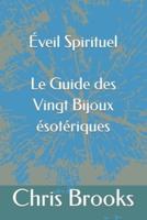Éveil Spirituel Le Guide Des Vingt Bijoux Ésotériques