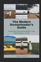 The Modern Homesteader's Guide