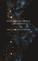 Intergalactic Council Chronicles V