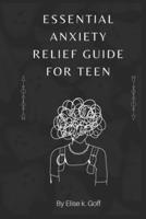 Essential Anxiety Relief Guide For Teen