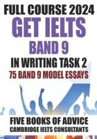 GET IELTS BAND 9 - Our Full Course of 5 Books - With 75 Model Essays