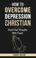 How To Overcome Depression As A Christian