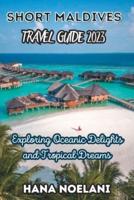 Short Maldives Travel Guide 2023