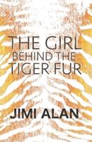 The Girl Behind the Tiger Fur