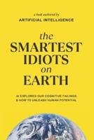 The Smartest Idiots On Earth
