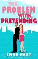 The Problem With Pretending (A Fake Relationship Romantic Comedy)
