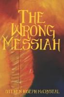 The Wrong Messiah