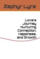 Love's Journey Nurturing Connection, Happiness, and Growth